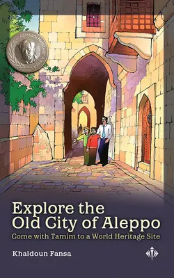 Explore la Ciudad Vieja de Alepo: venga con Tamim a un lugar Patrimonio de la Humanidad - Explore the Old City of Aleppo: Come with Tamim to a World Heritage Site