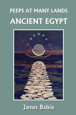 Ojeadas en muchas tierras: El antiguo Egipto (Clásicos de ayer) - Peeps at Many Lands: Ancient Egypt (Yesterday's Classics)