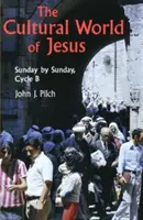 El mundo cultural de Jesús: Domingo a Domingo, Ciclo B - The Cultural World of Jesus: Sunday by Sunday, Cycle B