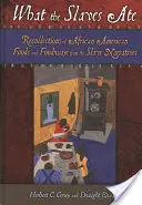 Lo que comían los esclavos: Recollections of African American Foods and Foodways from the Slave Narratives (Lo que comían los esclavos: recuerdos de la alimentación afroamericana a partir de los relatos de los esclavos) - What the Slaves Ate: Recollections of African American Foods and Foodways from the Slave Narratives