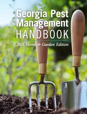 Manual de control de plagas de Georgia: Edición 2021 para el hogar y el jardín - Georgia Pest Management Handbook: 2021 Home and Garden Edition