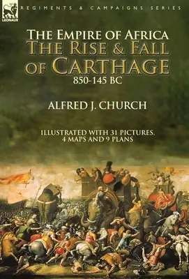 El Imperio de África: Auge y decadencia de Cartago, 850-145 a.C. - The Empire of Africa: the Rise and Fall of Carthage, 850-145 BC