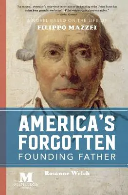 El olvidado padre fundador de Estados Unidos: Una novela basada en la vida de Filippo Mazzei - America's Forgotten Founding Father: A Novel Based on the Life of Filippo Mazzei