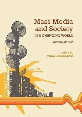 Medios de comunicación y sociedad en un mundo cambiante (edición revisada) - Mass Media and Society in a Changing World (Revised Edition)