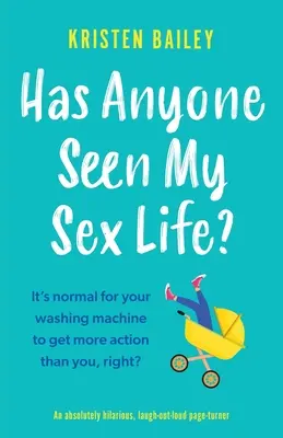 ¿Alguien ha visto mi vida sexual? Un libro desternillante que hace reír a carcajadas - Has Anyone Seen My Sex Life?: An absolutely hilarious, laugh out loud page turner