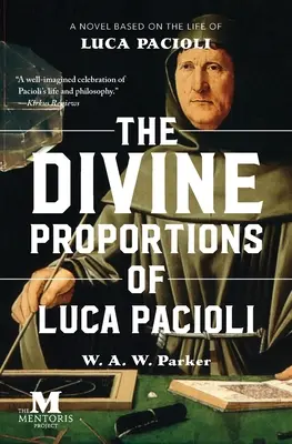 Las divinas proporciones de Luca Pacioli: Una novela basada en la vida de Luca Pacioli - The Divine Proportions of Luca Pacioli: A Novel Based on the Life of Luca Pacioli