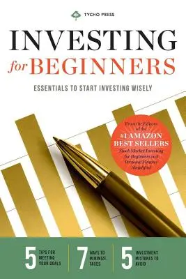 Inversión para principiantes: Lo esencial para empezar a invertir con inteligencia - Investing for Beginners: Essentials to Start Investing Wisely