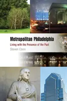 Filadelfia metropolitana: Vivir con la presencia del pasado - Metropolitan Philadelphia: Living with the Presence of the Past