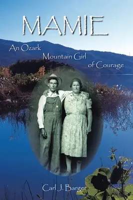 Mamie: Una chica valiente de las montañas Ozark - Mamie: An Ozark Mountain Girl of Courage