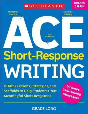 Ace Short-Response Writing: 15 minilecciones, estrategias y andamios para ayudar a los alumnos a elaborar respuestas breves significativas - Ace Short-Response Writing: 15 Mini-Lessons, Strategies, and Scaffolds to Help Students Craft Meaningful Short Responses
