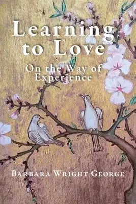 Aprender a amar: Por el camino de la experiencia - Learning to Love: On the Way of Experience