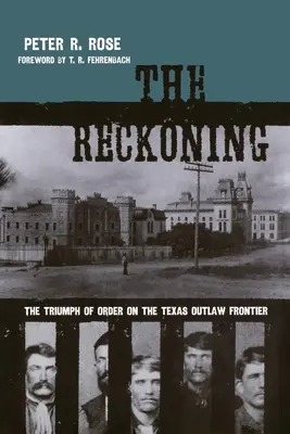El ajuste de cuentas: El triunfo del orden en la frontera forajida de Texas - The Reckoning: The Triumph of Order on the Texas Outlaw Frontier