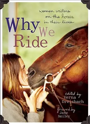 Por qué cabalgamos: escritoras que hablan de los caballos en sus vidas - Why We Ride: Women Writers on the Horses in Their Lives