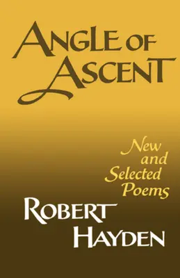 Ángulo de ascenso: New and Selected Poems - Angle of Ascent: New and Selected Poems