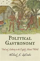 Gastronomía política: Alimentación y autoridad en el mundo atlántico inglés - Political Gastronomy: Food and Authority in the English Atlantic World