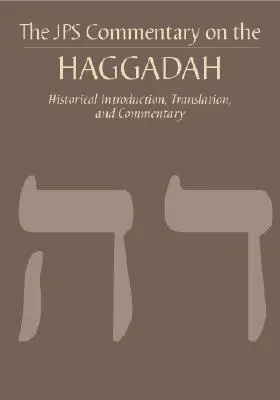 Comentario JPS de la Hagadá: Introducción histórica, traducción y comentario - The JPS Commentary on the Haggadah: Historical Introduction, Translation, and Commentary