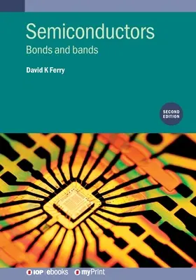 Semiconductores (Segunda edición): Enlaces y bandas - Semiconductors (Second Edition): Bonds and bands