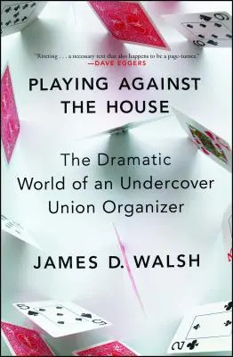 Jugando contra la casa: El dramático mundo de un organizador sindical encubierto - Playing Against the House: The Dramatic World of an Undercover Union Organizer