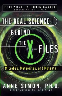 La verdadera ciencia detrás de Expediente X: Microbios, meteoritos y mutantes - The Real Science Behind the X-Files: Microbes, Meteorites, and Mutants