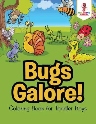 Bichos en abundancia: Libro para colorear para niños pequeños - Bugs Galore!: Coloring Book for Toddler Boys