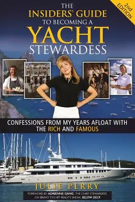 La guía para convertirse en azafata de yate 2ª edición: Confesiones de mis años a flote con los ricos y famosos - The Insiders' Guide to Becoming a Yacht Stewardess 2nd Edition: Confessions from My Years Afloat with the Rich and Famous