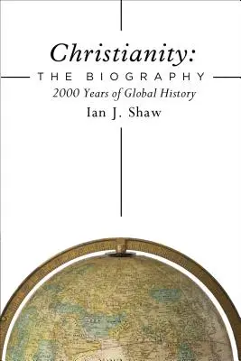 Cristianismo: La Biografía: 2000 Años de Historia Global - Christianity: The Biography: 2000 Years of Global History