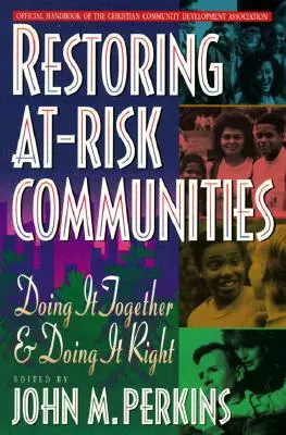 Restaurar las comunidades de riesgo: Hacerlo juntos y hacerlo bien - Restoring At-Risk Communities: Doing It Together and Doing It Right