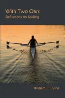 Con dos remos: Reflexiones sobre el remo - With Two Oars: Reflections on Sculling