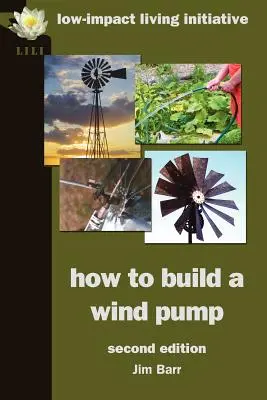 Cómo construir una bomba eólica; segunda edición - How to Build a Wind Pump; Second Edition