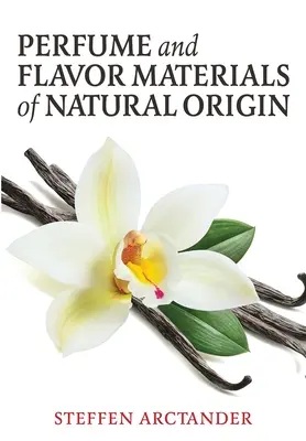 Perfumes y aromas de origen natural - Perfume and Flavor Materials of Natural Origin