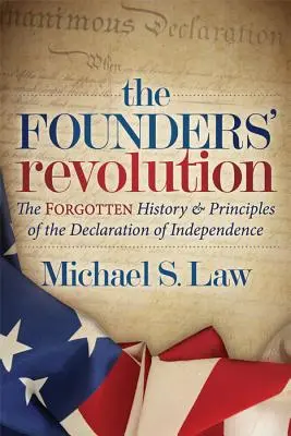 La revolución de los fundadores: La historia y los principios olvidados de la Declaración de Independencia - The Founders' Revolution: The Forgotten History and Principles of the Declaration of Independence
