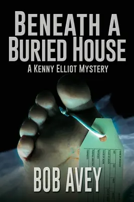 Bajo una casa enterrada: Un misterio de Kenny Elliot - Beneath a Buried House: A Kenny Elliot Mystery