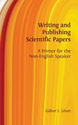 Escribir y publicar artículos científicos: Un manual para no angloparlantes - Writing and Publishing Scientific Papers: A Primer for the Non-English Speaker