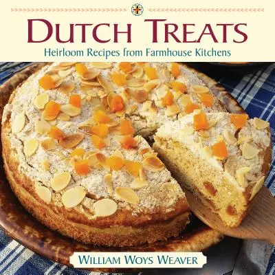 Dutch Treats: Recetas tradicionales de las cocinas de las granjas - Dutch Treats: Heirloom Recipes from Farmhouse Kitchens