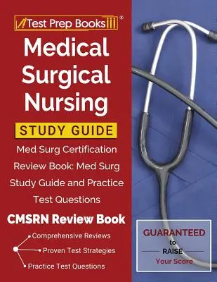 Guía de estudio de enfermería médico-quirúrgica: Med Surg Certification Review Book: Med Surg Study Guide and Practice Test Questions [Libro de repaso CMSRN] - Medical Surgical Nursing Study Guide: Med Surg Certification Review Book: Med Surg Study Guide and Practice Test Questions [CMSRN Review Book]