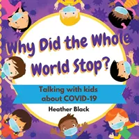 ¿Por qué se paró el mundo entero? Hablando con los niños sobre COVID-19 - Why Did the Whole World Stop?: Talking With Kids About COVID-19