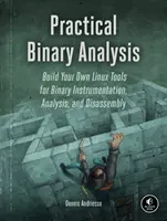 Análisis Binario Práctico: Construye tus propias herramientas Linux para instrumentación, análisis y desensamblaje binario - Practical Binary Analysis: Build Your Own Linux Tools for Binary Instrumentation, Analysis, and Disassembly