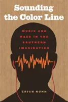 Sounding the Color Line: Música y raza en la imaginación sureña - Sounding the Color Line: Music and Race in the Southern Imagination