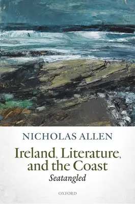 Irlanda, la literatura y la costa: Seatangled - Ireland, Literature, and the Coast: Seatangled