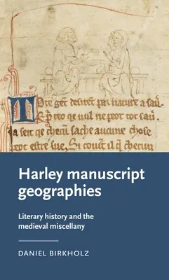 Geografías de los manuscritos de Harley: La historia literaria y la miscelánea medieval - Harley Manuscript Geographies: Literary History and the Medieval Miscellany