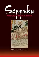 Seppuku: Historia del suicidio samurái - Seppuku: A History of Samurai Suicide