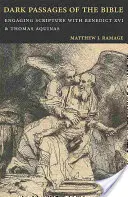 Pasajes oscuros de la Biblia: Benedicto XVI y Santo Tomás de Aquino en torno a las Escrituras - Dark Passages of the Bible: Engaging Scripture with Benedict XVI and St. Thomas Aquinas