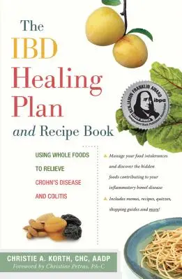 The Ibd Healing Plan and Recipe Book: Cómo utilizar los alimentos integrales para aliviar la enfermedad de Crohn y la colitis - The Ibd Healing Plan and Recipe Book: Using Whole Foods to Relieve Crohn's Disease and Colitis