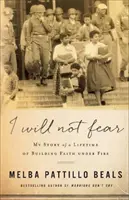 No temeré: la historia de una vida de fe bajo el fuego - I Will Not Fear: My Story of a Lifetime of Building Faith Under Fire