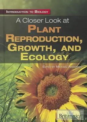 Reproducción, crecimiento y ecología de las plantas - A Closer Look at Plant Reproduction, Growth, and Ecology