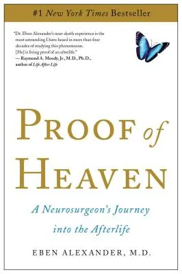 La prueba del cielo: El viaje de un neurocirujano al más allá - Proof of Heaven: A Neurosurgeon's Journey Into the Afterlife