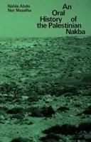 Historia oral de la Nakba palestina - An Oral History of the Palestinian Nakba