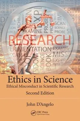 Ética en la ciencia: Mala conducta ética en la investigación científica, segunda edición - Ethics in Science: Ethical Misconduct in Scientific Research, Second Edition