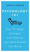 Psicología 101: Las 101 ideas, conceptos y teorías que han dado forma a nuestro mundo - Psychology 101: The 101 Ideas, Concepts and Theories That Have Shaped Our World