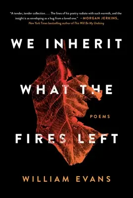 Heredamos lo que el fuego dejó: Poemas - We Inherit What the Fires Left: Poems